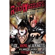 The Road Warriors: Danger, Death and the Rush of Wrestling