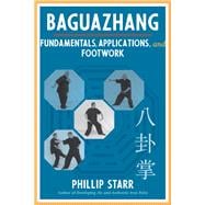 Baguazhang Fundamentals, Applications, and Footwork