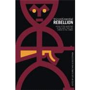 Tricontinental Rebellion : Voices of the Wretched of the Earth from the 1960s to the 1980s