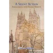 A Silent Action Engagements with Thomas Merton