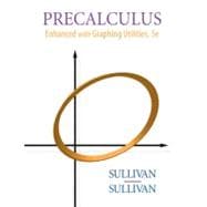 Precalculus : Enhanced with Graphing Utilities