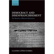 Democracy and Disfranchisement The Morality of Electoral Exclusions