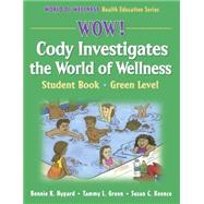 Wow! Cody Investigates the World of Wellness : Student Book - Green Level