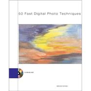 50 Fast Digital Photo Techniques : Covers Photoshop, Photoshop Le, Photodeluxe, Paintshop Pro, Photoimpact Photopaint and Other Products with Cdrom