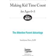Making Kid Time Count for Ages 0-3: The Attentive Parent Advantage,9780984865789