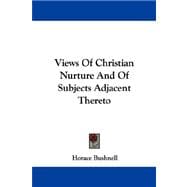 Views of Christian Nurture and of Subjects Adjacent Thereto
