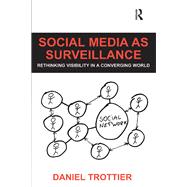 Social Media as Surveillance: Rethinking Visibility in a Converging World