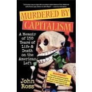 Murdered by Capitalism A Memoir of 150 Years of Life and Death on the American Left