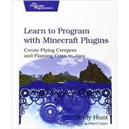 Learn to Program With Minecraft Plugins: Create Flying Creepers and Flaming Cows in Java