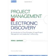 Kindle Book: Project Management in Electronic Discover: An Introduction to Core Principles of Legal Project Management and Leadership in eDiscovery (B01I5T0XNG)