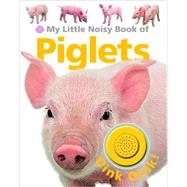 My Little Noisy Book of Piglets