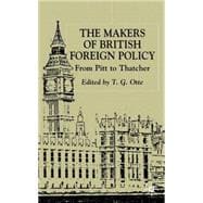 The Makers of British Foreign Policy From Pitt to Thatcher