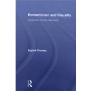Romanticism and Visuality: Fragments, History, Spectacle