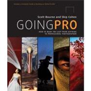 Going Pro : How to Make the Leap from Aspiring to Professional Photographer