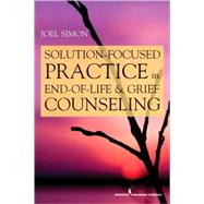 Solution Focused Practice in End-of-life and Grief Counseling