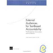 External Audiences for Test-Based Accountability : The Perspectives of Journalists and Foundations