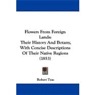 Flowers from Foreign Lands : Their History and Botany, with Concise Descriptions of Their Native Regions (1853)