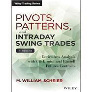 Pivots, Patterns, and Intraday Swing Trades, + Website Derivatives Analysis with the E-mini and Russell Futures Contracts
