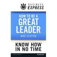 Business Express: How to be a great Leader