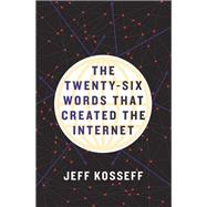 The Twenty-Six Words That Created the Internet