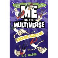 Me vs. the Multiverse: Enough About Me