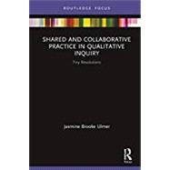 Shared and Collaborative Practice in Qualitative Inquiry