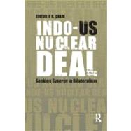 Indo-US Nuclear Deal: Seeking Synergy in Bilateralism