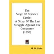 Siege of Norwich Castle : A Story of the Last Struggle Against the Conqueror (1893)