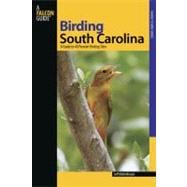 Birding South Carolina : A Guide to 40 Premier Birding Sites
