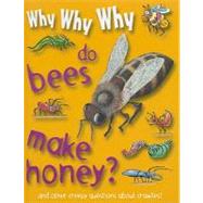 Why Why Why... Do Bees Make Honey?