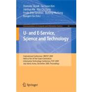 U- and E-Service, Science and Technology : International Conference, UNESST 2009, Held as Part of the Future Generation Information Technology Conference, FGIT 2009, Jeju Island, Korea, December 10-12, 2009, Proceedings