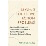 Beyond Collective Action Problems Perceived Fairness and Sustained Cooperation in Farmer Managed Irrigation Systems in Nepal