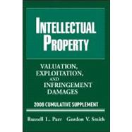 Intellectual Property: Exploitation, and Infringement Damages, 2008 Cumulative Supplement, 4th Edition