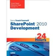 Sams Teach Yourself Sharepoint 2010 Development in 24 Hours