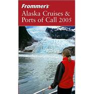 Frommer's<sup>®</sup> Alaska Cruises & Ports of Call 2005