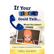 If Your Baby Could Talk, Would You Listen?