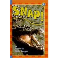 Snap! : A Book about Alligators and Crocodiles