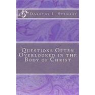 Questions Often Overlooked in the Body of Christ