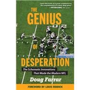 The Genius of Desperation The Schematic Innovations that Made the Modern NFL