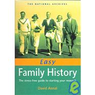 Easy Family History The Stress-Free Guide to Starting Your Research