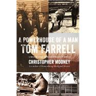 A Powerhouse of a Man Tom Farrell