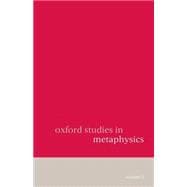 Oxford Studies in Metaphysics Volume 5 Volume 5