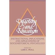 Vygotsky and Education: Instructional Implications and Applications of Sociohistorical Psychology