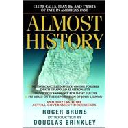 Almost History : Close Calls, Plan B's, and Twists of Fate in America's Past