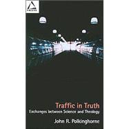 Traffic in Truth : Exchanges Between Science and Theology