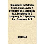 Symphonies by Malcolm Arnold : Symphony No. 2, Symphony No. 6, Symphony No. 5, Symphony No. 9, Symphony No. 4, Symphony No. 1, Symphony No. 7