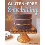 Gluten-Free Entertaining More than 100 Naturally Wheat-Free Recipes for Parties and Special Occasions