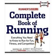 Runner's World Complete Book of Running Everything You Need to Run for Weight Loss, Fitness, and Competition
