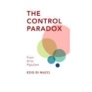 The Control Paradox from AI to Populism