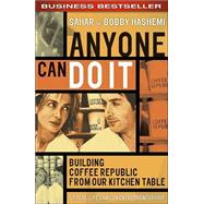 Anyone Can Do It : Building Coffee Republic from Our Kitchen Table - 57 Real-Life Laws on Entrepreneurship